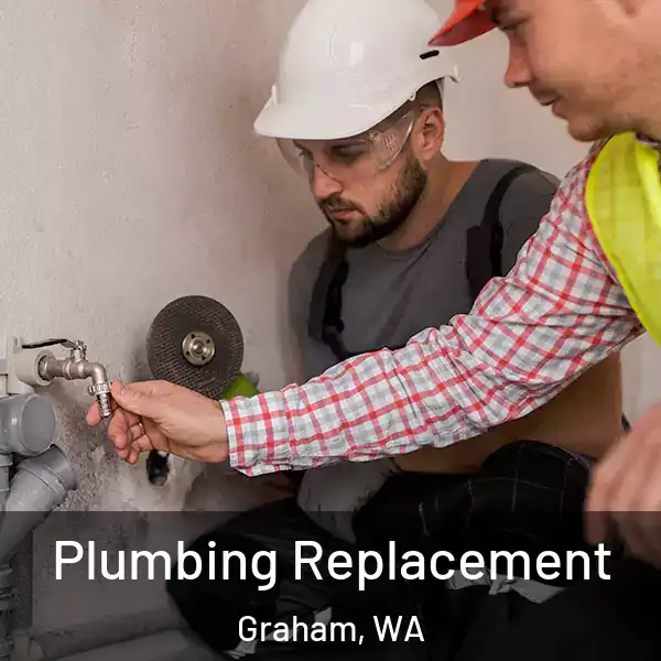  Plumbing Replacement Graham, WA