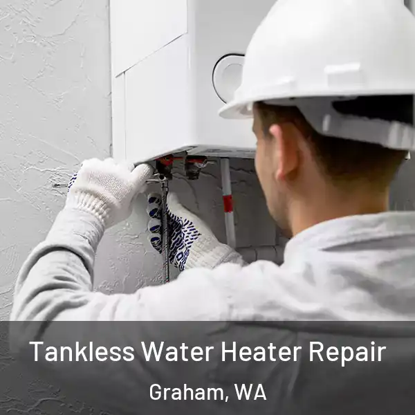  Tankless Water Heater Repair Graham, WA