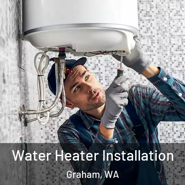  Water Heater Installation Graham, WA